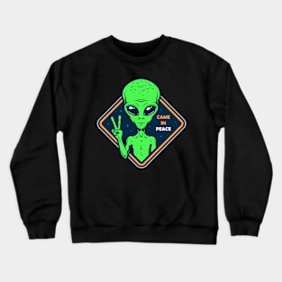 ALIENS ARE CAME IN PEACE Crewneck Sweatshirt